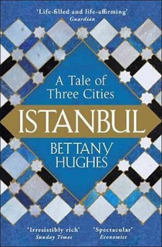 Bettany Hughes - Istanbul
